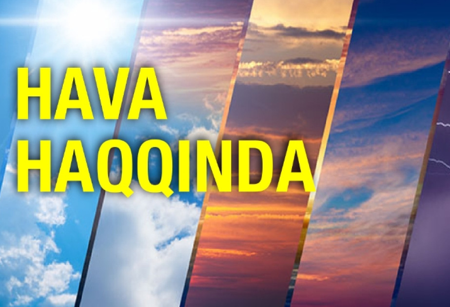 Bakıda və Abşeronda hava kəskin dəyişəcək
