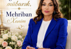 Zəngin və Şərəfli Fəaliyyət Yolu: Azərbaycan Respublikasının Birinci vitse-prezidenti Mehriban Əliyevanın doğum günüdür